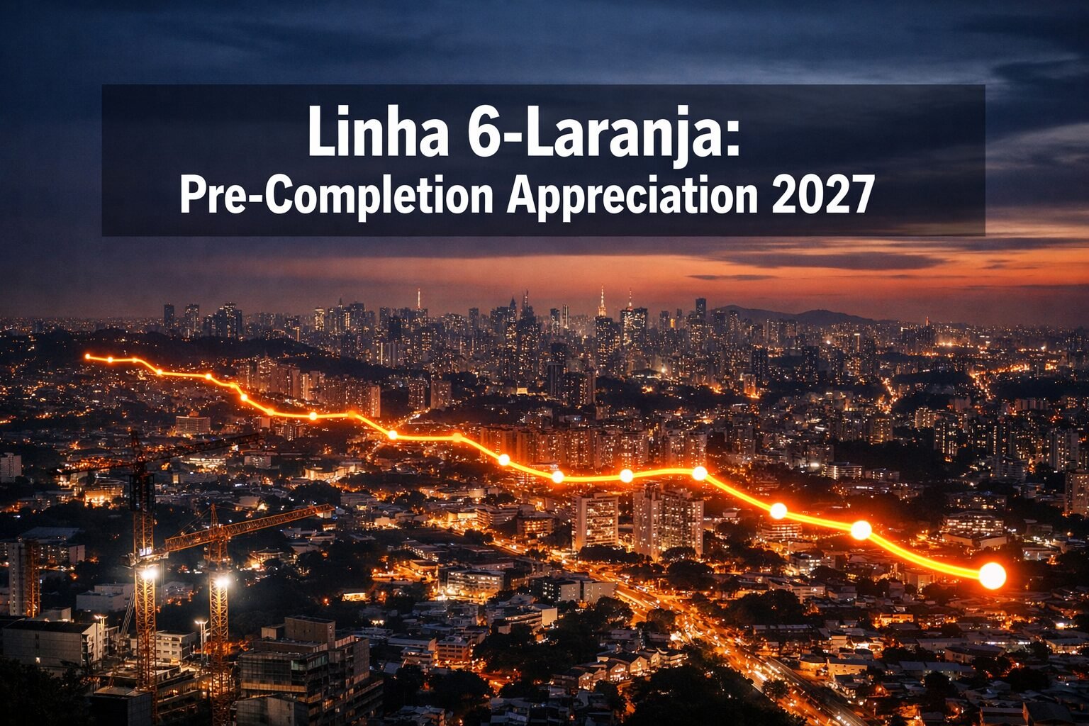 Linha 6-Laranja Metro Completion 2027: Capturing Pre-Completion Appreciation in São Paulo's Brasilândia-Perdizes Corridor