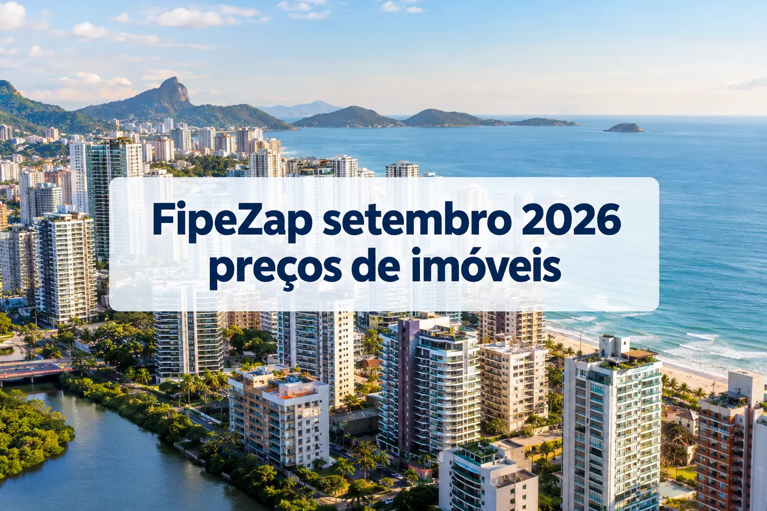 FipeZap Setembro 2026 Preços de Imóveis: Alta de 0,58% Fica Abaixo da Inflação e Copom Corta Selic para 13,75%